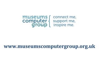 www.museumscomputergroup.org.uk

 