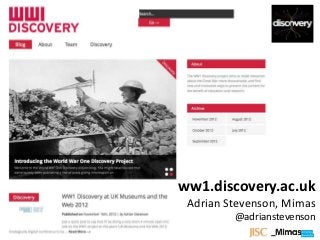 927233355446




          ww1.discovery.ac.uk
               Adrian Stevenson, Mimas
                       @adrianstevenson
 