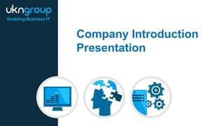 Company Introduction
Presentation
Enabling Business IT
 
