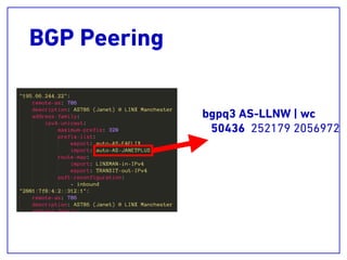 BGP Peering
bgpq3 AS-LLNW | wc
50436 252179 2056972
 