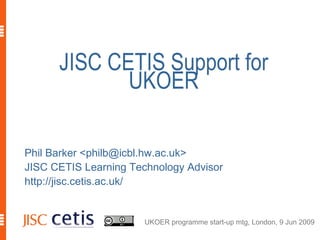 JISC CETIS Support for UKOER ,[object Object],[object Object],[object Object]