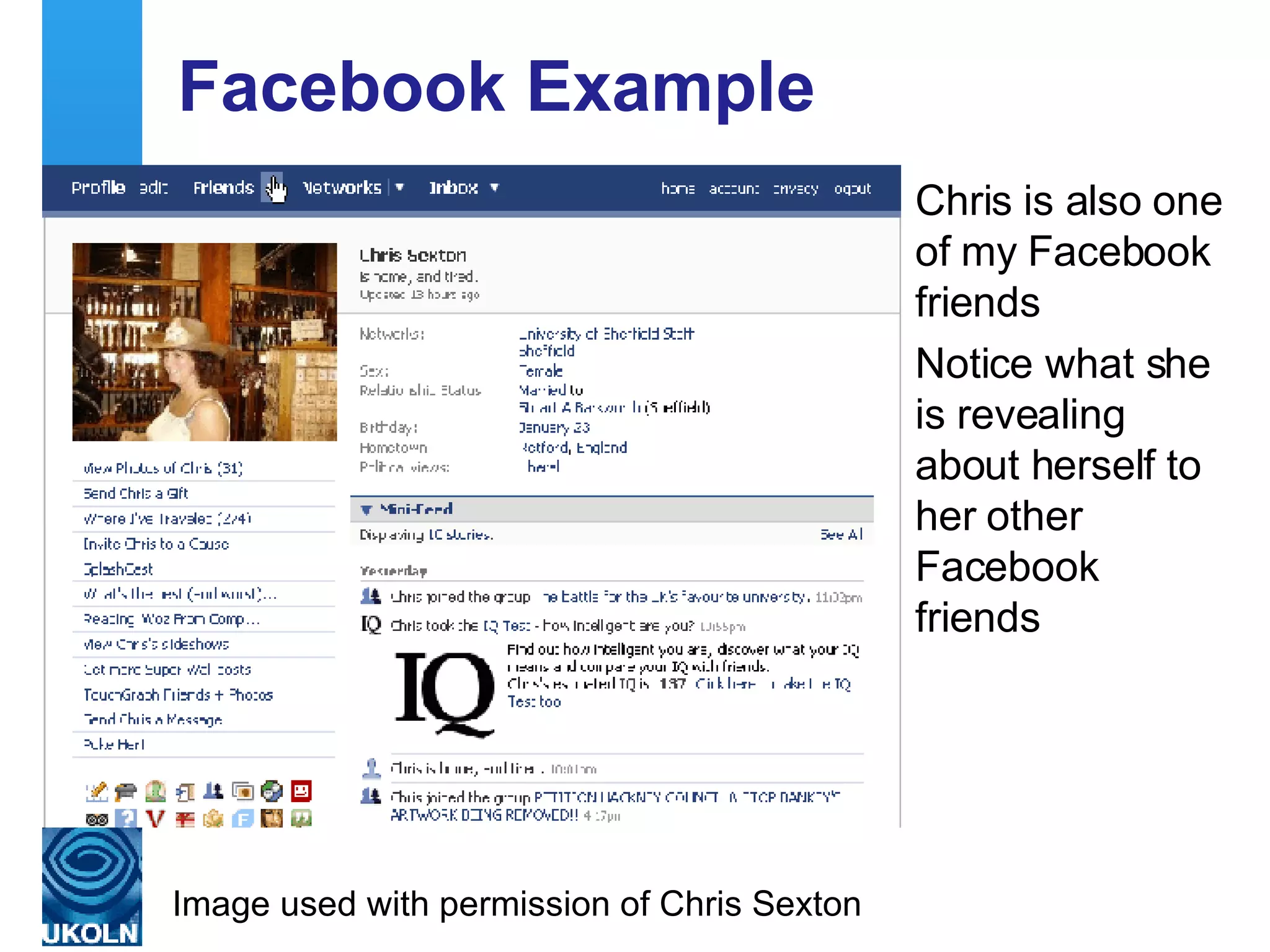 Facebook Example Chris is also one of my Facebook friends Notice what she is revealing about herself to her other Facebook friends Image used with permission of Chris Sexton 