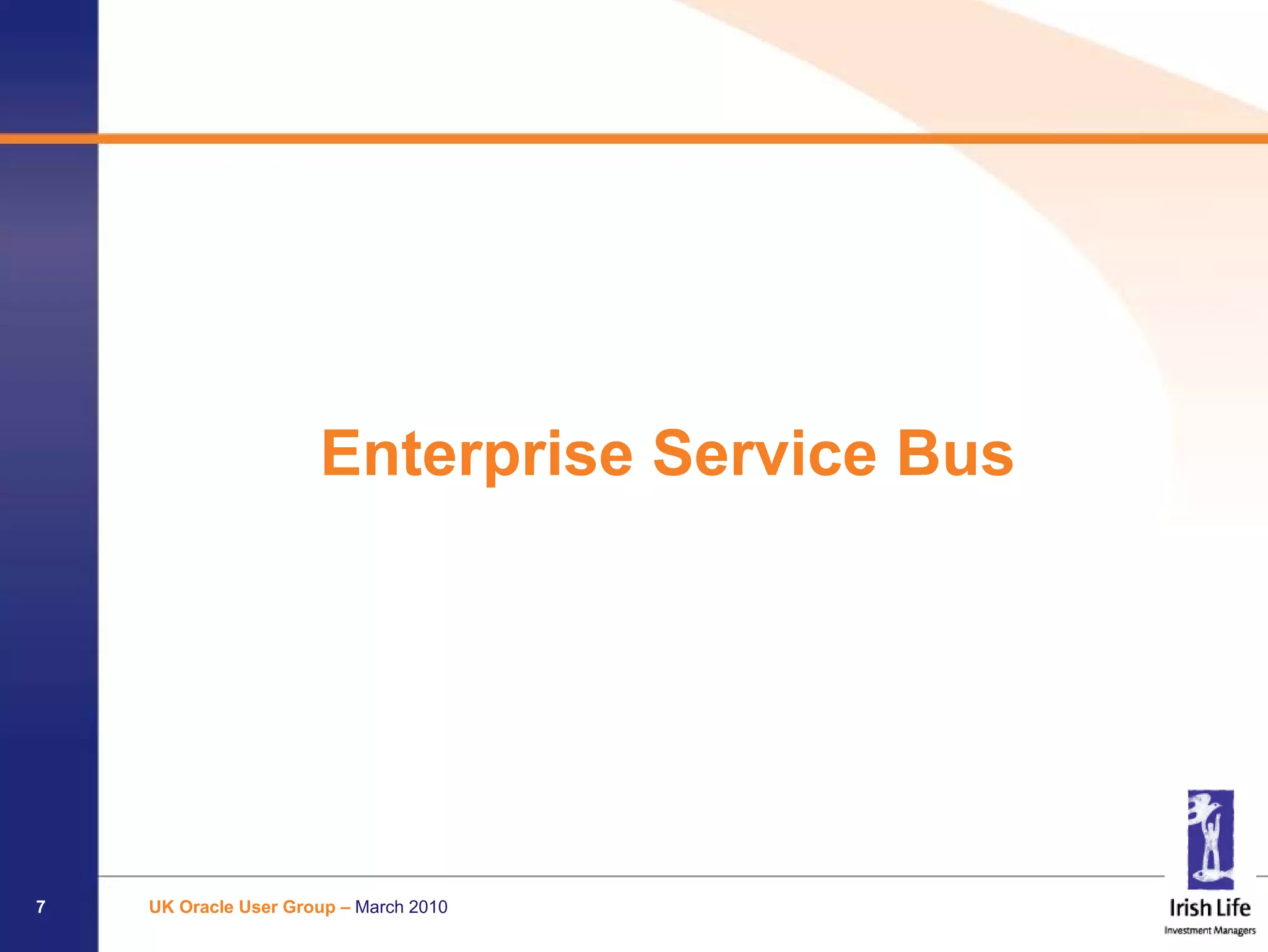 Enterprise Service Bus




7   UK Oracle User Group – March 2010
 