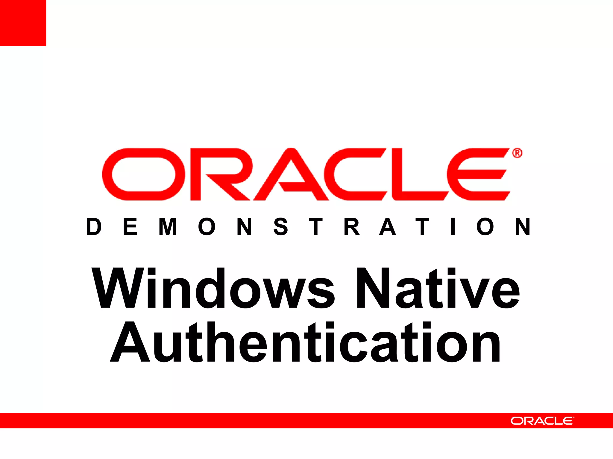 D E M O N S T R A T I O N
Windows Native
Authentication
 