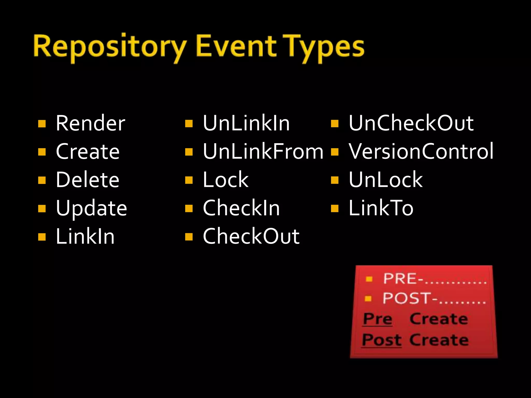    Render      UnLinkIn      UnCheckOut
   Create      UnLinkFrom    VersionControl
   Delete      Lock          UnLock
   Update      CheckIn       LinkTo
   LinkIn      CheckOut
 