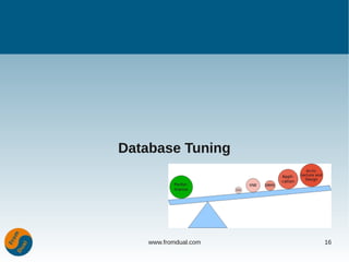 Database Tuning




    www.fromdual.com   16
 