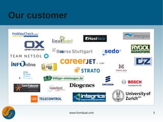 Our customer




               www.fromdual.com   3
 