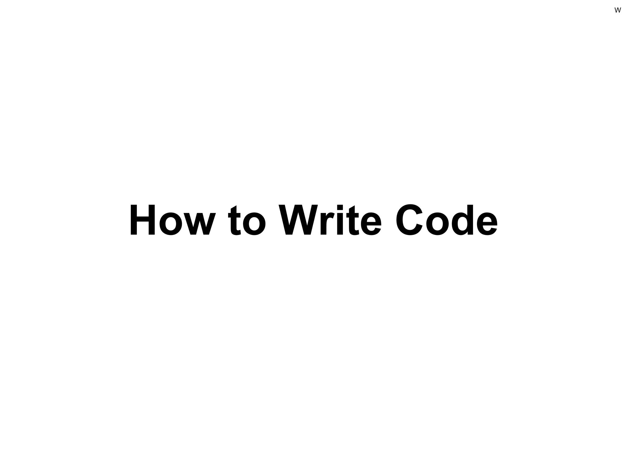 W

How to Write Code

 