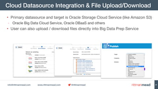info@rittmanmead.com www.rittmanmead.com @rittmanmead
Cloud Datasource Integration & File Upload/Download
• Primary dataso...