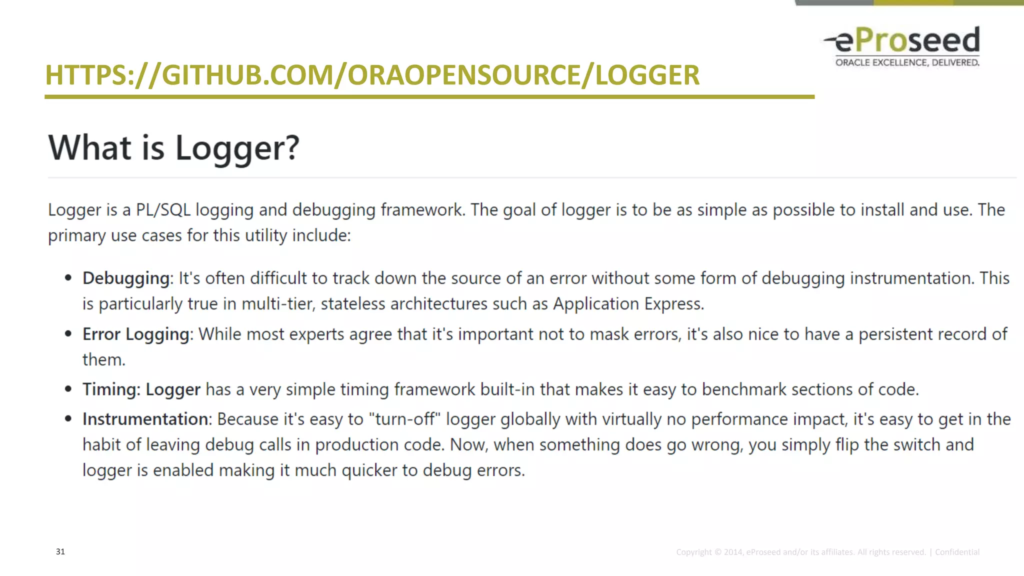 Copyright © 2014, eProseed and/or its affiliates. All rights reserved. | Confidential
HTTPS://GITHUB.COM/ORAOPENSOURCE/LOGGER
31
 