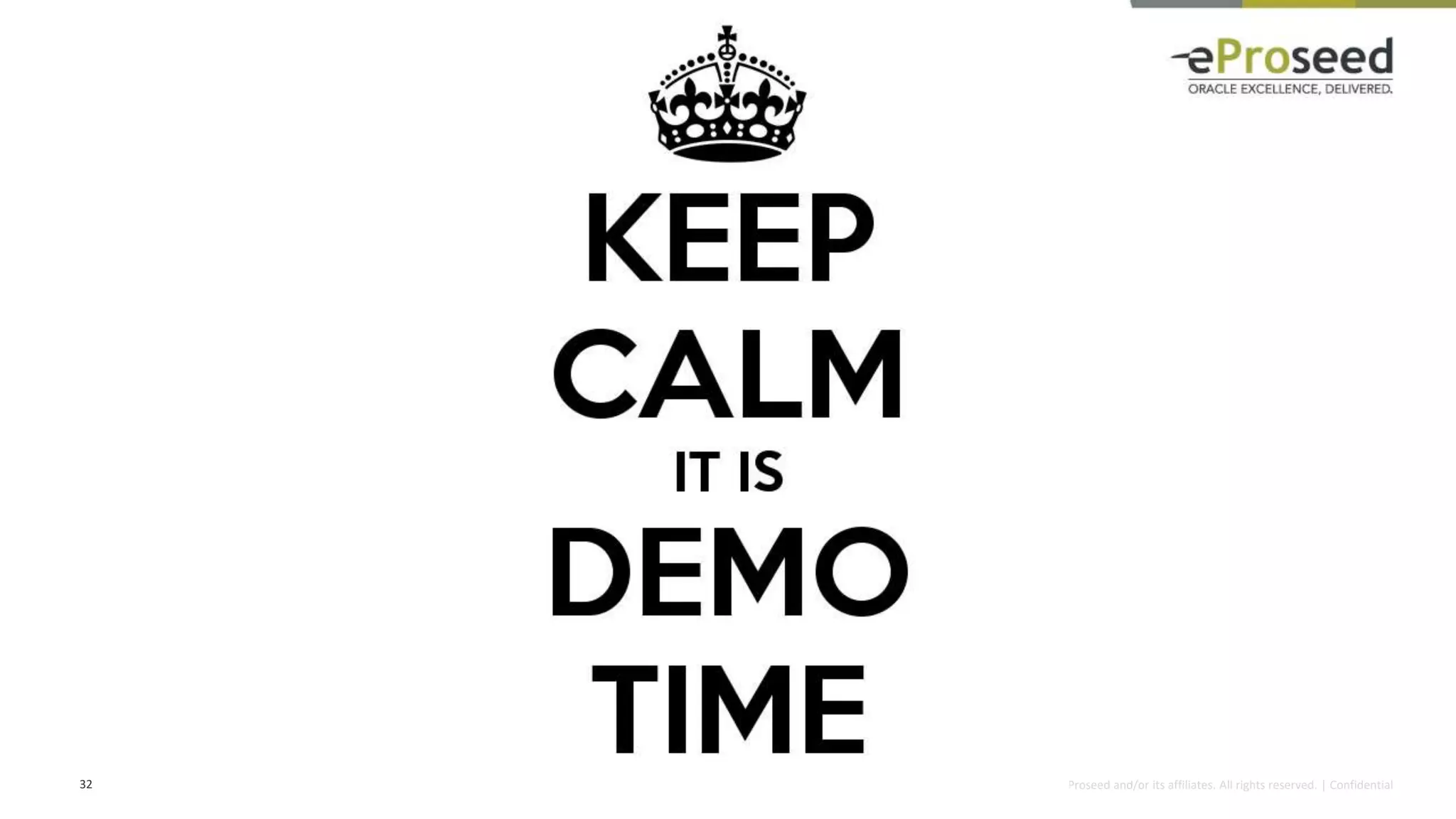 Copyright © 2014, eProseed and/or its affiliates. All rights reserved. | Confidential
32
 