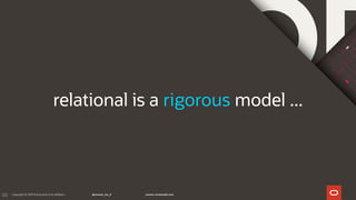 120
relational is a rigorous model ...
 