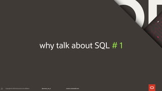 20
why talk about SQL # 1
 