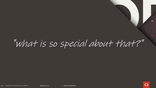 202
"what is so special about that?"
 