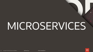 25
MICROSERVICES
 