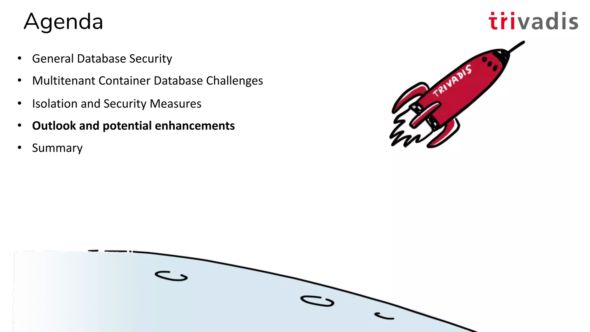 Agenda
• General Database Security
• Multitenant Container Database Challenges
• Isolation and Security Measures
• Outlook and potential enhancements
• Summary
03.12.2019 UKOUG Techfest 2019 - PDB Isolation and Security33
 