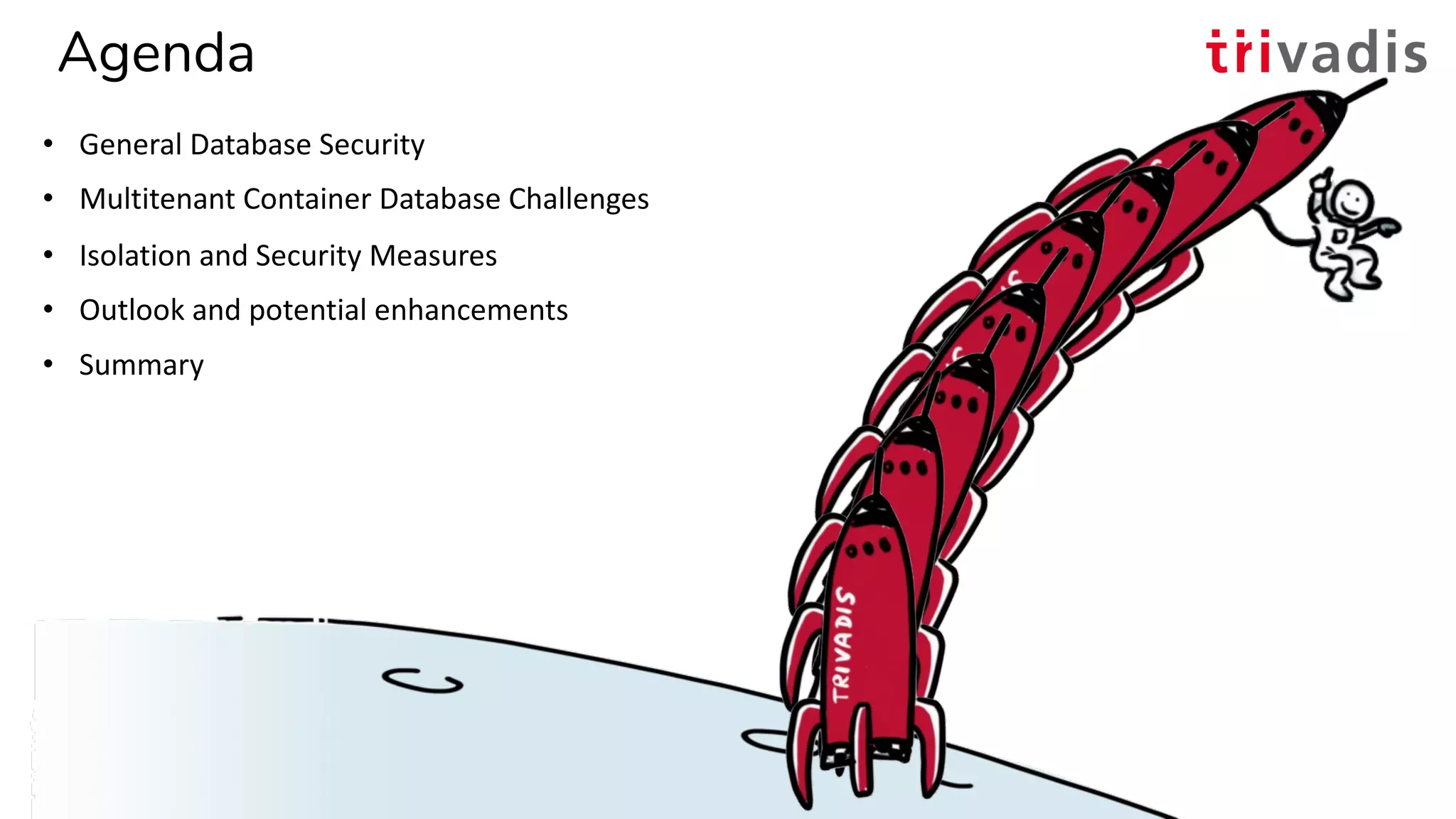 Agenda
• General Database Security
• Multitenant Container Database Challenges
• Isolation and Security Measures
• Outlook and potential enhancements
• Summary
03.12.2019 UKOUG Techfest 2019 - PDB Isolation and Security5
 