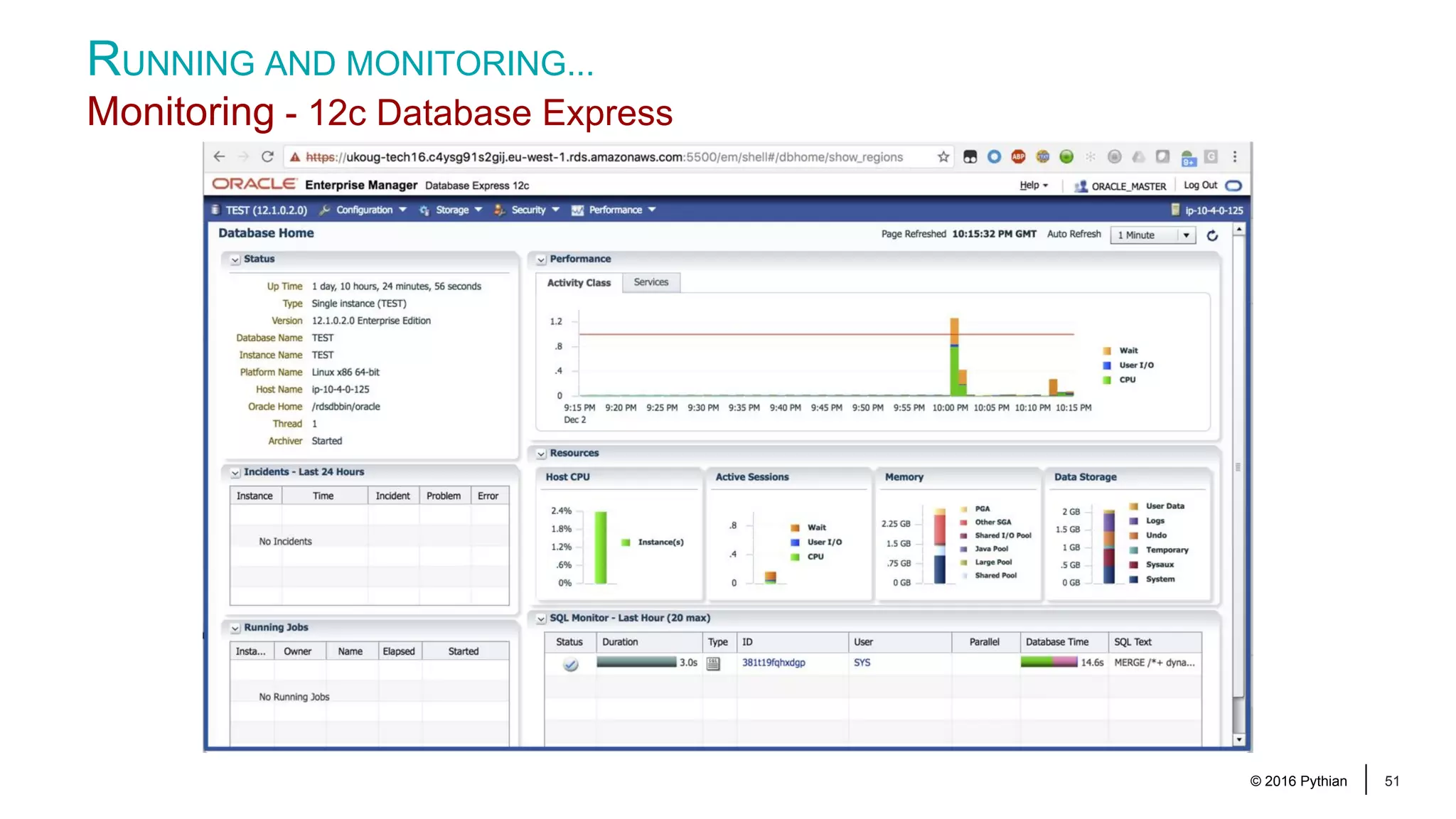 © 2016 Pythian 51 RUNNING AND MONITORING... Monitoring - 12c Database Express 