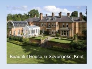 Beautiful House in Sevenaoks, Kent
 