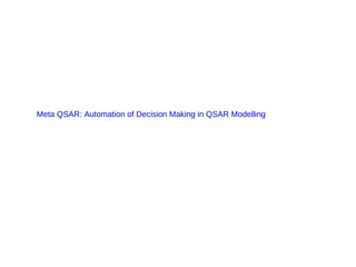 Meta QSAR: Automation of Decision Making in QSAR Modelling 