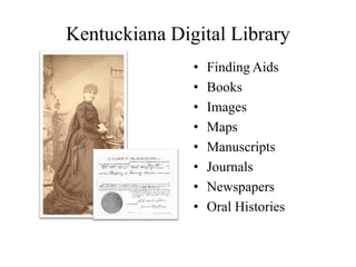 Kentuckiana Digital LibraryFinding AidsBooksImagesMapsManuscriptsJournalsNewspapersOral Histories