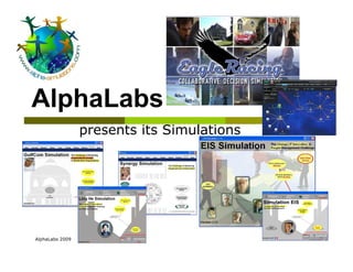 AlphaLabs
                 presents its Simulations




AlphaLabs 2009
 