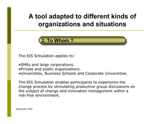 A tool adapted to different kinds of
             organizations and situations

                 2. To Whom ?
            ...