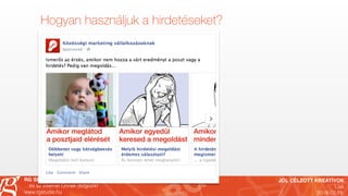 JÓL CÉLZOTT KREATÍVOK
Live
2018.02.19.
RG Stúdió
…és az internet Önnek dolgozik!
www.rgstudio.hu
Hogyan használjuk a hirdetéseket?
 