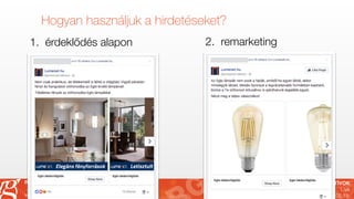 JÓL CÉLZOTT KREATÍVOK
Live
2018.02.19.
RG Stúdió
…és az internet Önnek dolgozik!
www.rgstudio.hu
Hogyan használjuk a hirdetéseket?
1. érdeklődés alapon 2. remarketing
 