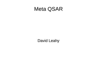 Meta QSAR David Leahy 