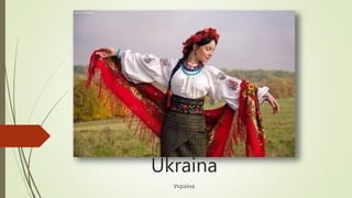 Ukraina
Україна
 