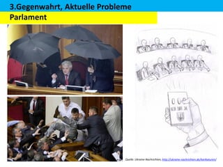 3.Gegenwahrt, Aktuelle Probleme
Parlament

Quelle: Ukraine-Nachrichten, http://ukraine-nachrichten.de/karikaturen/

 