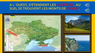 A L`OUEST, S’ÉTENDENT LES CARPATES. AU 
SUD, SE TROUVENT LES MONTS DE CRIMÉE. 
Crimée 
 