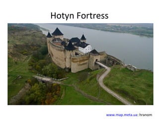 Hotyn Fortress

www.map.meta.ua: hranom

 