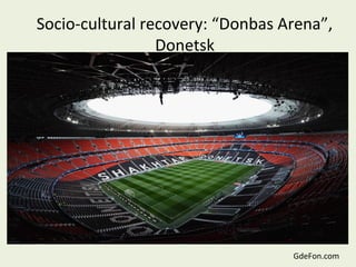 Socio-cultural recovery: “Donbas Arena”,
Donetsk

GdeFon.com

 