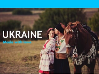 UKRAINE
Made with love
 