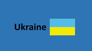 Ukraine
 