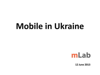 Mobile in Ukraine
12 June 2013
 