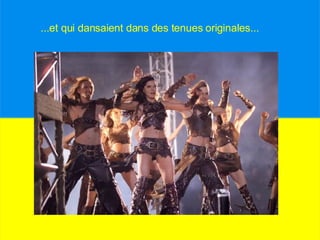 ...et qui dansaient dans des tenues originales...