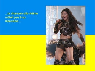 ...la chanson elle-même n’était pas trop mauvaise…