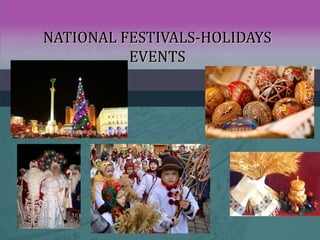 NATIONAL FESTIVALS-HOLIDAYSNATIONAL FESTIVALS-HOLIDAYS
EVENTSEVENTS
 