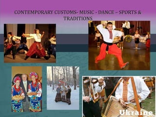 CONTEMPORARY CUSTOMS- MUSIC - DANCE – SPORTS &CONTEMPORARY CUSTOMS- MUSIC - DANCE – SPORTS &
TRADITIONSTRADITIONS
 