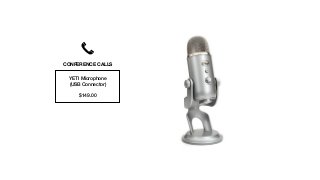 YETI Microphone
(USB Connector)
$149.00
CONFERENCE CALLS
 