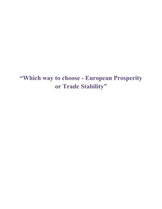 “Which way to choose - European Prosperity
or Trade Stability”

 