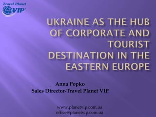 Anna Popko
Sales Director-Travel Planet VIP


          www.planetvip.com.ua
          office@planetvip.com.ua
 