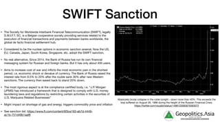 SWIFT Sanction
• The Society for Worldwide Interbank Financial Telecommunication (SWIFT), legally
S.W.I.F.T. SC, is a Belgian cooperative society providing services related to the
execution of financial transactions and payments between banks worldwide, the
global de facto financial settlement hub.

• Considered to be the nuclear options in economic sanction arsenal. Now the US,
EU, Canada, Japan, South Korea, Singapore, etc. adopt the SWIFT sanction.

• No real alternative, Since 2014, the Bank of Russia has run its own financial
messaging system for Russian and foreign banks. But it has only about 400 users.

• Aims to increase cost of war and inflicts the most economic pain in the shortest
period, i.e. economic shock or devalue of currency. The Bank of Russia raised the
interest rate from 9.5% to 20% after the rouble sank 30% after new Western
sanctions. The currency then eased back to stand 20% down.

• The most rigorous aspect is at the compliance certified body, i.e. “J.P. Morgan
(JPMS) has introduced a framework that is designed to comply with U.S. money
laundering laws and regulations by restricting certain activities in the securities of
U.S. Marijuana Related Businesses”

• Might impact on shortage of gas and energy, triggers commodity price and inflation

• See sanction list: https://www.ft.com/content/6f3ce193-ab7d-4449-
ac1b-751d49b1aaf8
Absolutely brutal collapse in the ruble tonight - down more than 40%. This exceeds the
loss suﬀered on August 26, 1998 during the height of the Russian Financial Crisis.

https://twitter.com/vsualst/status/1498120083679363072
g Geopolitics.Λsia
veritas vos libérait
b82413a8a399c5a68a2881c3489c6b60
 