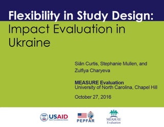 Flexibility in Study Design: Impact Evaluation in Ukraine