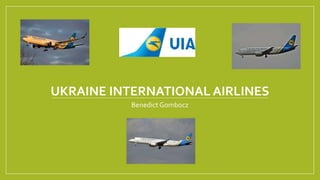 UKRAINE INTERNATIONAL AIRLINES
Benedict Gombocz
 