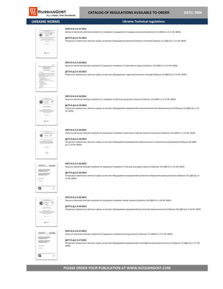 UKRAINE NORMS
DSTU B D.2.3-27:2012
Resource elemental estimate standards for equipment installation printing industry (Collection 27) (DBN D.2.3-27-99, MOD)
ДСТУ Б Д.2.3-27:2012
PLEASE ORDER YOUR PUBLICATION AT WWW.RUSSIANGOST.COM
Ресурсные элементные сметные нормы на монтаж оборудования предприятий полиграфической промышленности (Сборник 27) (ДБН Д.2.3-27-99,
MOD)
DSTU B D.2.3-25:2012
Resource elemental estimate standards for equipment installation of the pulp and paper industry (Collection 25) (DBN D.2.3-25-99, MOD)
ДСТУ Б Д.2.3-25:2012
Ресурсные элементные сметные нормы на монтаж оборудования предприятий целлюлозно-бумажной промышленности (Сборник 25) (ДБН Д.2.3-
25-99, MOD)
DSTU B D.2.3-26:2012
Resource elemental estimate standards for equipment installation textile industry (Collection 26) (DBN D.2.3-26-99, MOD)
ДСТУ Б Д.2.3-26:2012
Ресурсные элементные сметные нормы на монтаж оборудования предприятий текстильной промышленности (Сборник 26) (ДБН Д.2.3-26-99, MOD)
DSTU B D.2.3-23:2012
Resource elemental estimate standards for installation of electrical equipment industry (Collection 23) (DBN D.2.3-23-99, MOD)
ДСТУ Б Д.2.3-23:2012
Ресурсные элементные сметные нормы на монтаж оборудования предприятий электротехнической промышленности (Сборник 23) (ДБН Д.2.3-23-
99, MOD)
DSTU B D.2.3-24:2012
Resource elemental estimate standards for equipment installation construction materials industry enterprises (Collection 24) (DBN D.2.3-24-99, MOD)
ДСТУ Б Д.2.3-24:2012
Ресурсные элементные сметные нормы на монтаж оборудования предприятий промышленности строительных материалов (Сборник 24) (ДБН
Д.2.3-24-99, MOD)
CATALOG OF REGULATIONS AVAILABLE TO ORDER DSTU, DBN
DSTU B D.2.3-22:2012
Resource elemental estimate standards for equipment installation of hydroelectric plants (Collection 22) (DBN D.2.3-22-99, MOD)
ДСТУ Б Д.2.3-22:2012
Ресурсные элементные сметные нормы на монтаж оборудования гидроэлектрических станций (Сборник 22) (ДБН Д.2.3-22-99, MOD)
DSTU B D.2.3-21:2012
Resource elemental estimate standards for installation of equipment of subways and tunnels (Collection 21) (DBN D.2.3-21-99, MOD)
ДСТУ Б Д.2.3-21:2012
Ресурсные элементные сметные нормы на монтаж оборудования метрополитенов и тоннелей (Сборник 21) (ДБН Д.2.3-21-99, MOD)
Ukraine Technical regulations
 