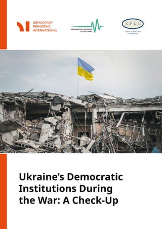 Ukraine’s Democratic
Institutions During
the War: A Check-Up
 